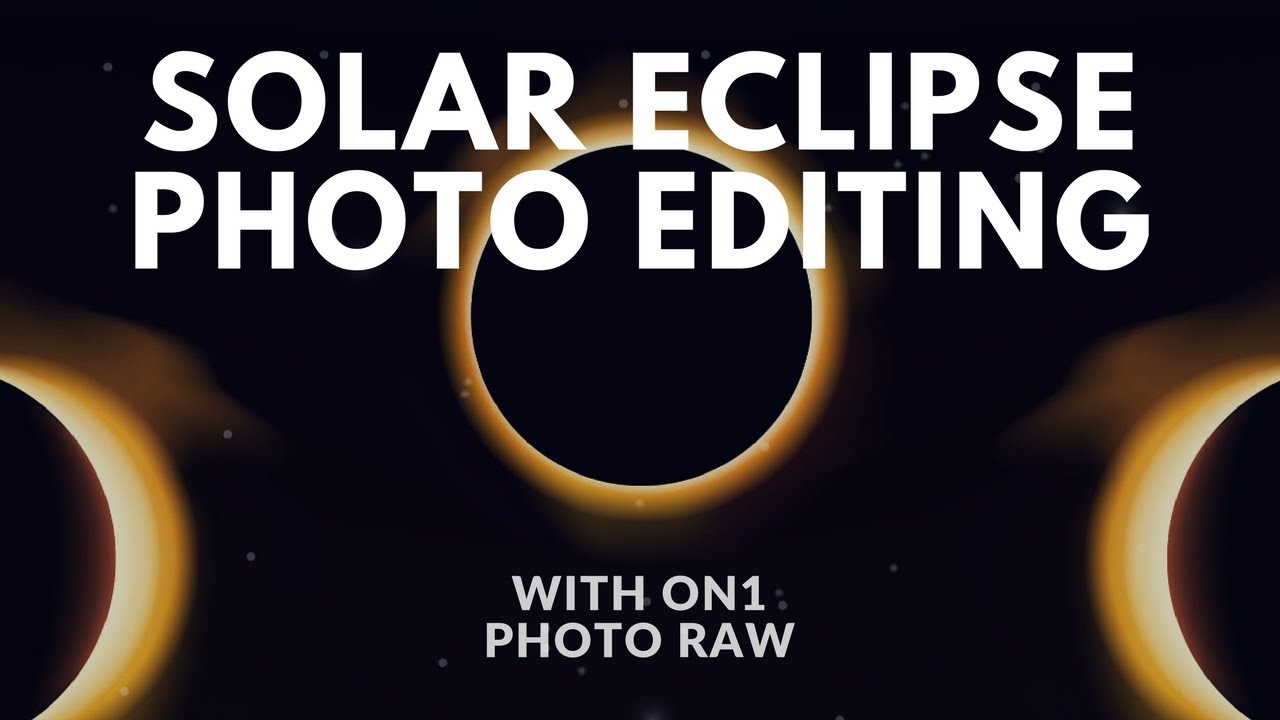 Solar Eclipse Editing in ON1 Photo RAW 2017